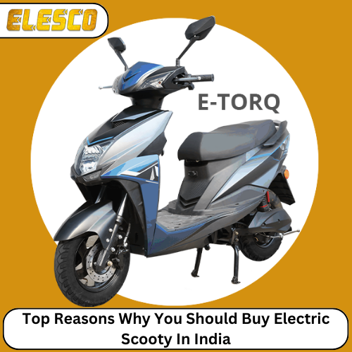 Top Reasons Why You Should Buy Electric Scooty In India